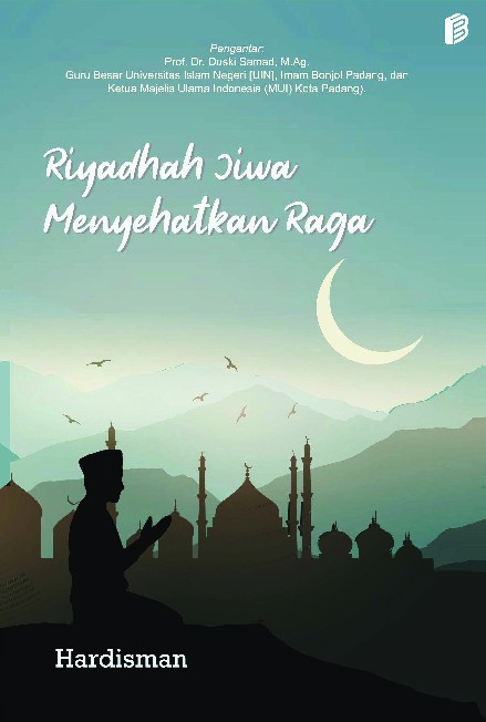 Riyadhah Jiwa Menyehatkan Raga Amalan Harian Al-Quran dan Sunnah dan Hikmahnya dalam Pencegahan Penyakit dan Kesehatan Politik